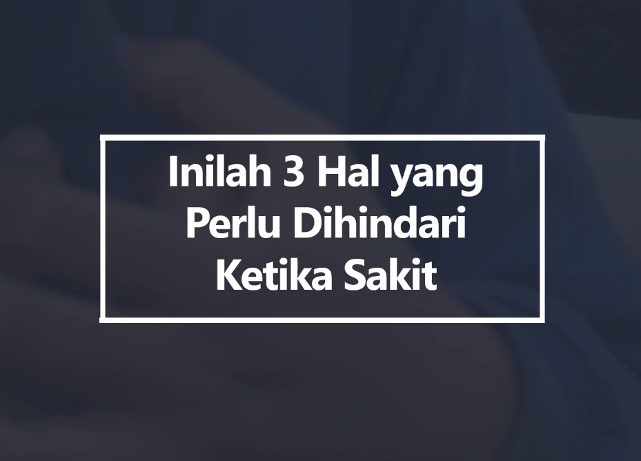 Inilah 3 Hal Yang Perlu Dihindari Ketika Sakit - Islampos